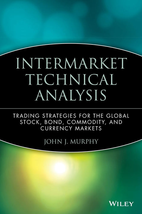 Analyse technique intermarchés : stratégies de trading pour les marchés mondiaux des actions, des obligations, des matières premières et des devises (Wiley Finance)