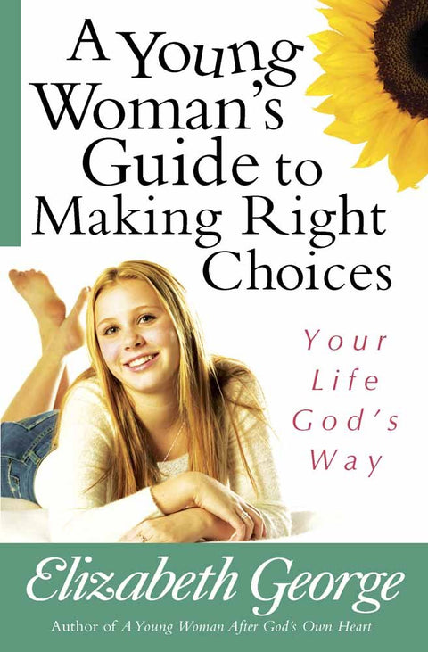 Le guide de la jeune femme pour faire les bons choix : Votre vie selon Dieu