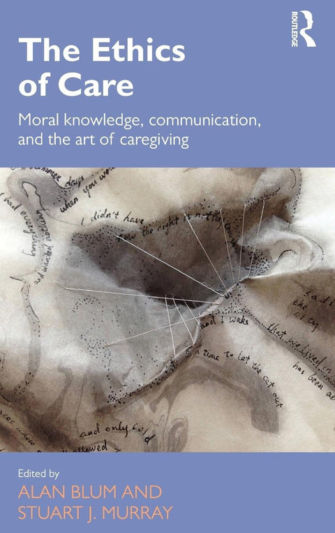 The Ethics of Care (Routledge Studies in Health and Social Welfare)