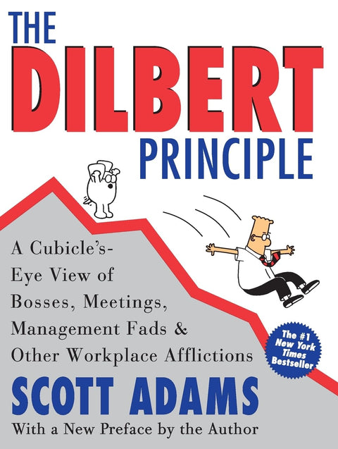 Le principe de Dilbert : Une vision du monde en cubicule des patrons, des réunions, des modes managériales et autres fléaux de l'entreprise – Essais illustrés sur les absurdités de la culture d'entreprise