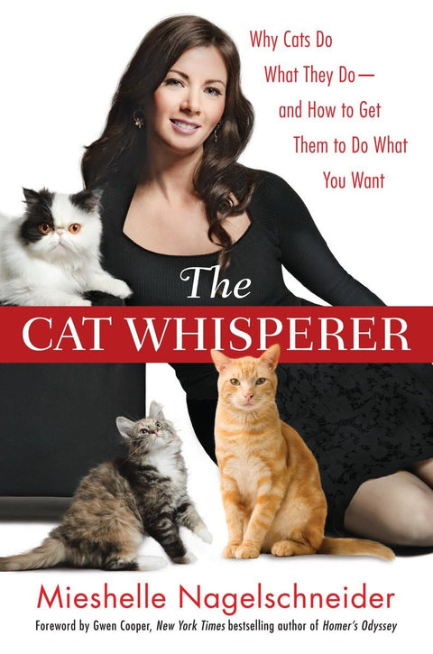 Le chuchoteur des chats : pourquoi les chats agissent comme ils le font et comment leur faire faire ce que vous voulez