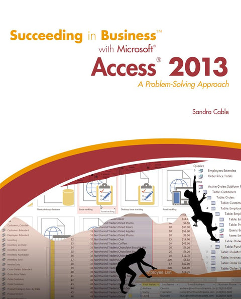 Réussir en affaires avec Microsoft® Access 2013 : une approche axée sur la résolution de problèmes