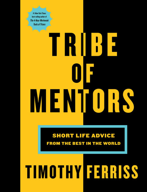 La Tribu des mentors : la sagesse transformatrice d’icônes et d’innovateurs pour vous aider à surmonter les défis de la vie