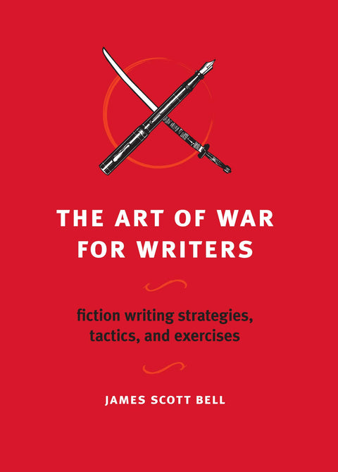 L'Art de la guerre pour les écrivains : Stratégies, tactiques et exercices d'écriture de fiction