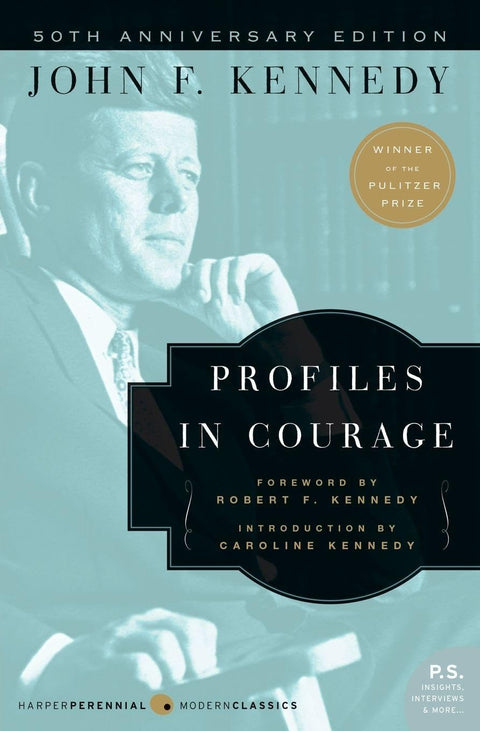 Profiles in Courage (Harper Perennial Modern Classics) : le classique de JFK, lauréat du prix Pulitzer