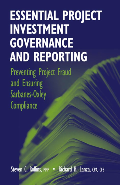 Gouvernance et reporting essentiels des investissements dans les projets : prévenir la fraude dans les projets et assurer la conformité à la loi Sarbanes-Oxley