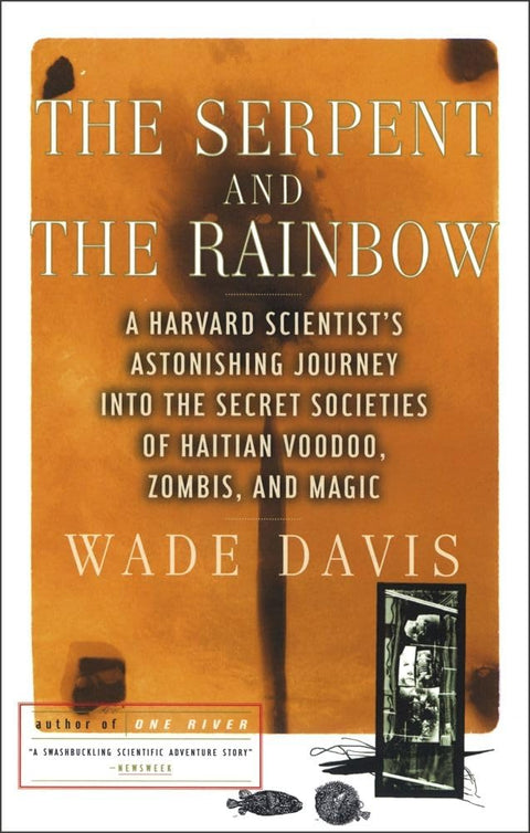 Le Serpent et l’Arc-en-ciel : l’extraordinaire voyage d’un scientifique de Harvard au cœur des sociétés secrètes du vaudou haïtien, des zombies et de la magie