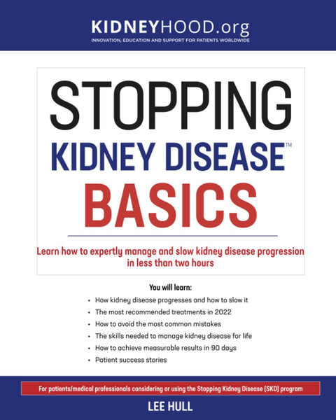 Stopping Kidney Disease Basics: Learn how to expertly manage and slow kidney disease progression in less than two hours