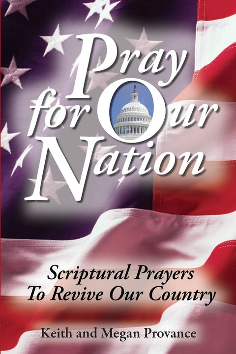 Priez pour notre nation : prières bibliques pour revivifier notre pays