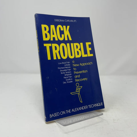 Back Trouble: A New Approach to Prevention and Recovery