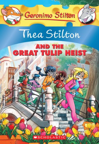 Thea Stilton and the Great Tulip Heist (Thea Stilton #18): A Geronimo Stilton Adventure