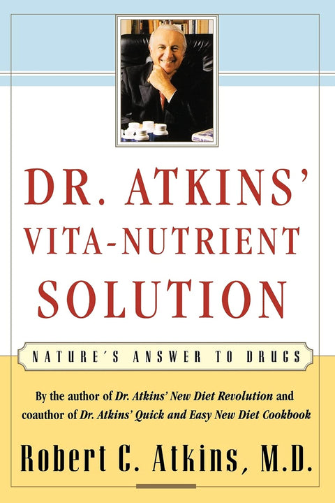 La solution Vita-Nutrient du Dr Atkins : la réponse de la nature aux médicaments