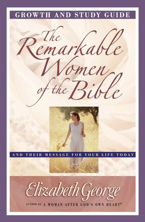Guide d'étude et de croissance : Les femmes remarquables de la Bible et leur message pour votre vie aujourd'hui