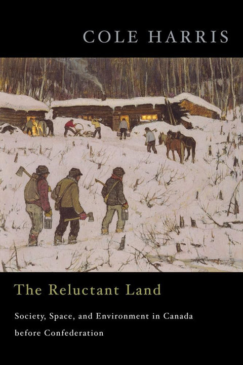 La terre réticente : société, espace et environnement au Canada avant la Confédération