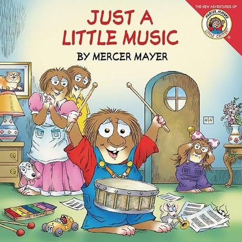 Little Critter: Just a Little Music: Little Critter bangs his new drums everywhere, wearing out his family―a funny picture book for kids ages 4-8