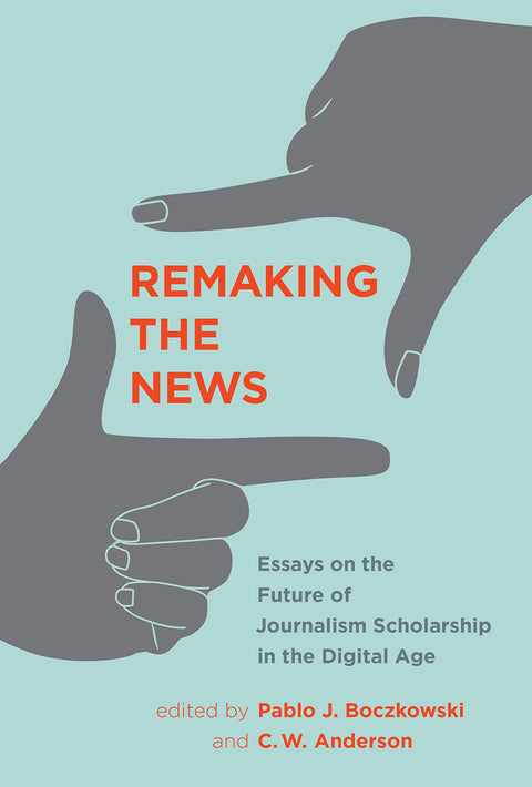 Refaire l’actualité : essais sur l’avenir de la recherche en journalisme à l’ère numérique (Inside Technology)