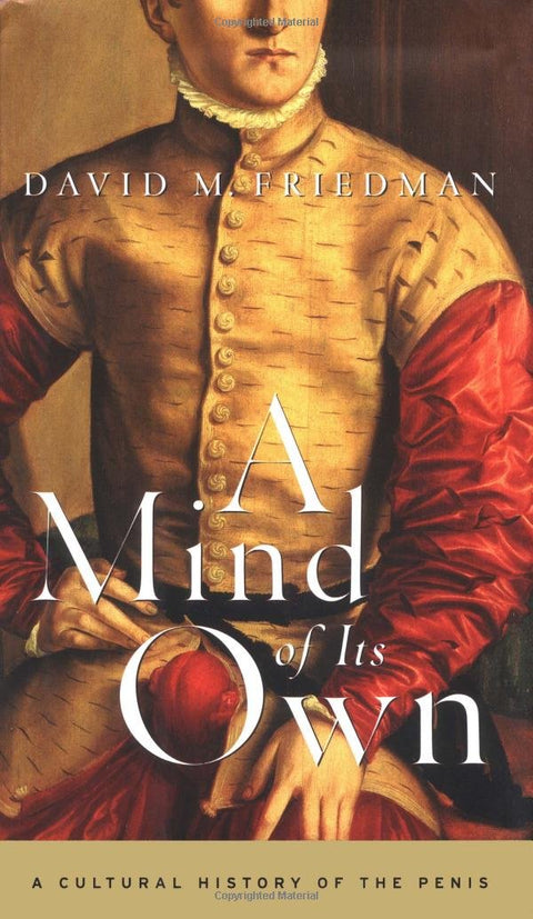 A Mind of it's Own: A Cultural History of the Penis