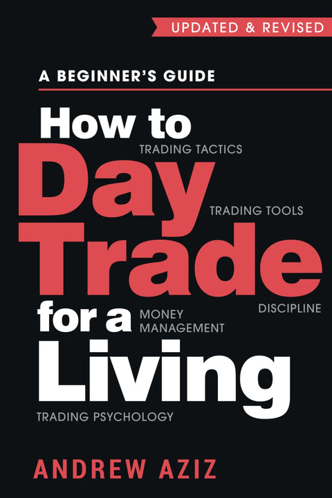 Comment vivre du trading à la journée : guide du débutant sur les outils et les tactiques de trading, la gestion de l’argent, la discipline et la psychologie du trading