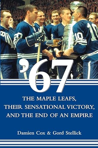 « 67 : les Maple Leafs, leur victoire sensationnelle et la fin d’un empire »