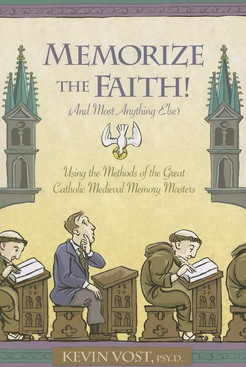 Mémoriser la foi et presque tout le reste : utiliser les méthodes des grands maîtres de la mémoire du Moyen Âge catholique