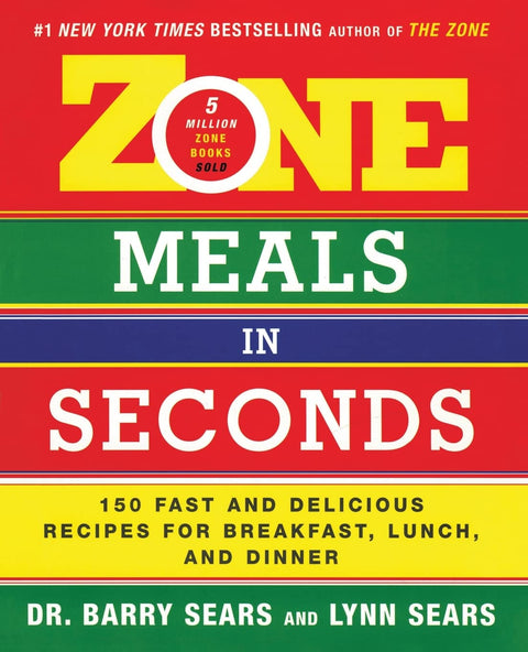 Zone Meals in Seconds: 150 Fast and Delicious Recipes for Breakfast, Lunch, and Dinner (The Zone, 23)
