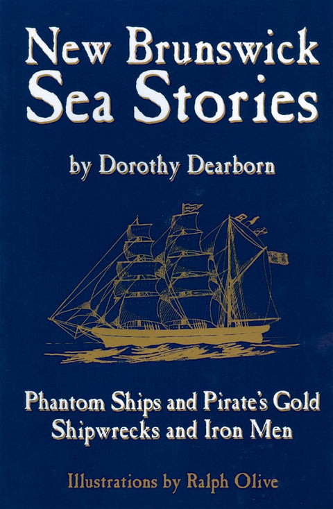 New Brunswick sea stories: Phantom ships and pirate's gold, shipwrecks and iron men