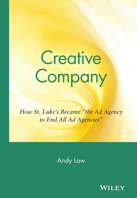 Creative Company: How St. Luke′s Became "the Ad Agency to End All Ad Agencies"