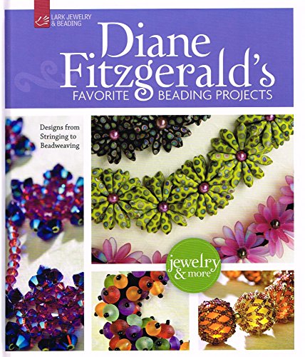 Les projets de perlage préférés de Diane Fitzgerald : Des modèles de l'enfilage au tissage de perles