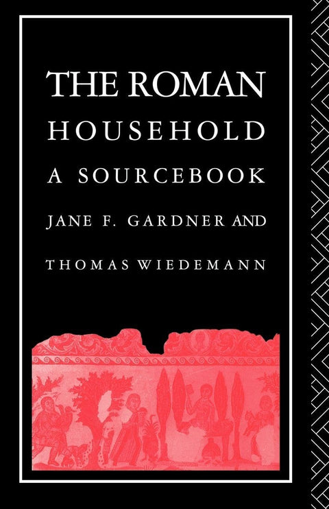 The Roman Household: A Sourcebook