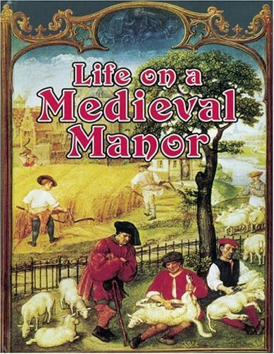 Life on a Medieval Manor (Medieval Worlds)