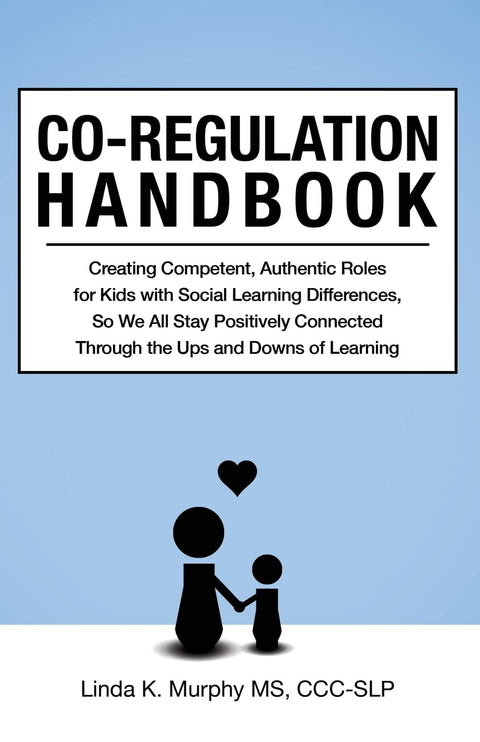 Guide de la co-régulation : Créer des rôles compétents et authentiques pour les enfants présentant des différences d’apprentissage social, afin que nous restions tous positivement connectés dans les hauts et les bas de l’apprentissage