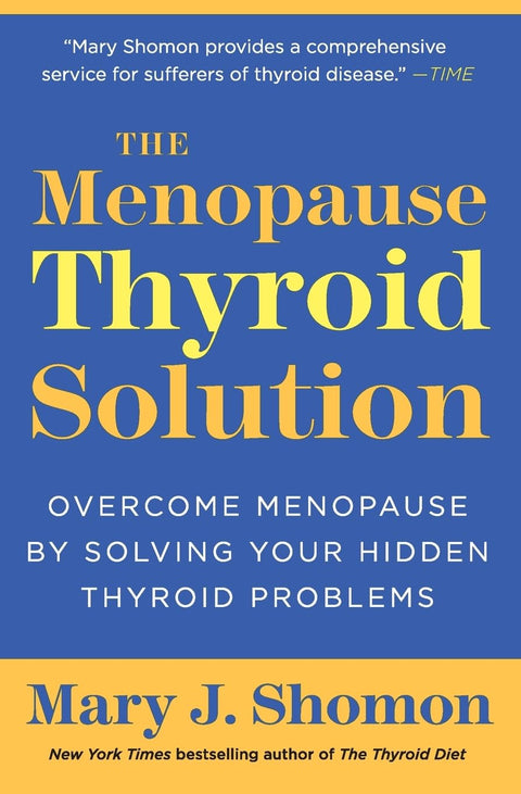 La solution ménopause-thyroïde : surmontez la ménopause en résolvant vos problèmes de thyroïde cachés.