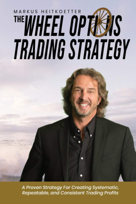 La stratégie de trading d'options Wheel (Série de livres Markus Heitkoetter sur la création de richesse avec le trading d'options)