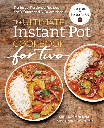 Le livre de recettes ultime pour Instant Pot® à deux : des recettes aux portions parfaites pour les modèles de 3 et 6 pintes