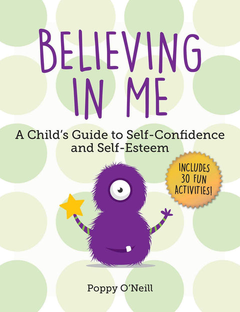 Believing in Me: A Child's Guide to Self-Confidence and Self-Esteem (Child's Guide to Social and Emotional Learning)