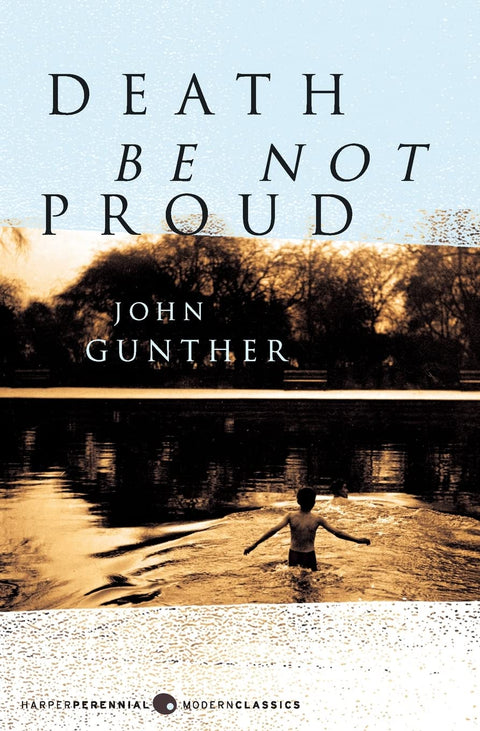 Death Be Not Proud (Harper Perennial Modern Classics) : Les mémoires poignantes d'un père sur l'amour, le deuil et le courage inébranlable d'un adolescent : 180