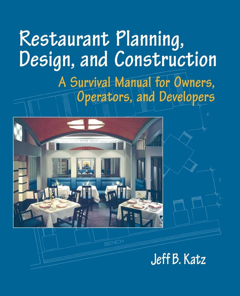 Planification, conception et construction de restaurants : un manuel de survie pour les propriétaires, exploitants et promoteurs
