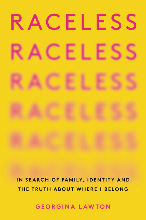 Raceless: In Search of Family, Identity, and the Truth About Where I Belong – A Moving Memoir of Parentage, Prejudice, and Finding One's Place in the World