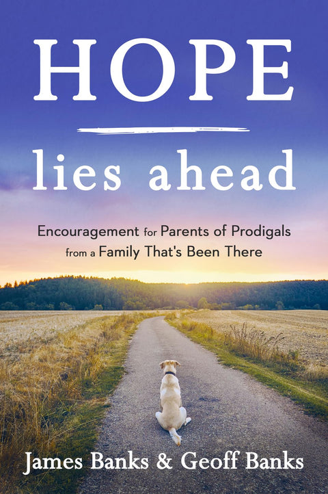 L'espoir est à l'horizon : encouragements pour les parents d'enfants prodigues, par une famille qui est passée par là