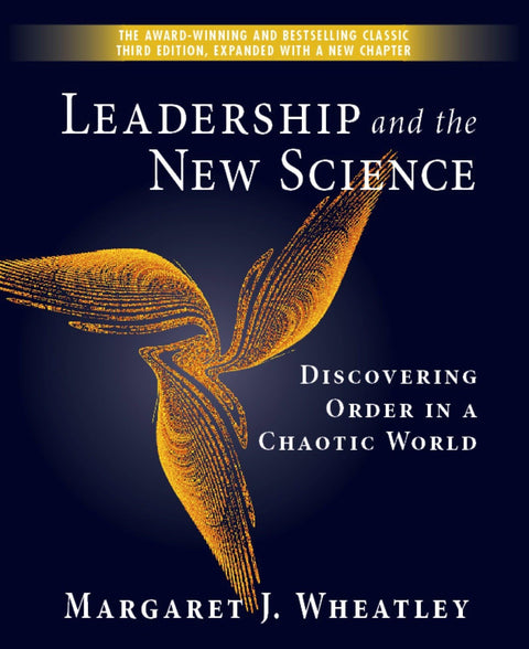 Le leadership et les nouvelles sciences : découvrir l’ordre dans un monde chaotique (AGENTIVITÉ/DISTRIBUÉ)