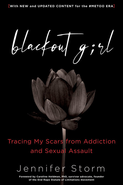 Blackout Girl: Tracing My Scars from Addiction and Sexual Assault; With New and Updated Content for the #MeToo Era