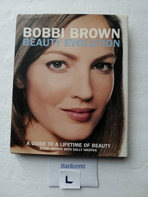 Bobbi Brown Beauty Evolution: A Guide to a Lifetime of Beauty