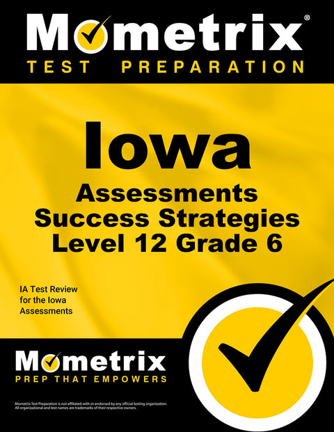 Iowa Assessments Success Strategies Level 12 Grade 6 Study Guide: IA Test Review for the Iowa Assessments
