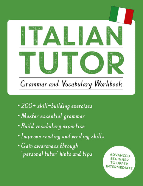 Tuteur d'italien : Cahier d'exercices de grammaire et de vocabulaire (Apprendre l'italien avec Teach Yourself) : Cours du niveau débutant avancé au niveau intermédiaire supérieur (Série Tutor Language)