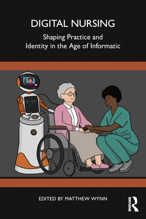 Digital Nursing: Shaping Practice and Identity in the Age of Informatics