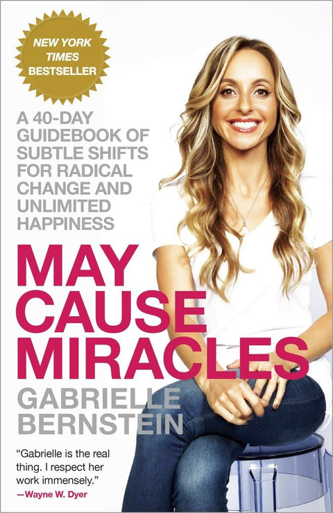 May Cause Miracles : Un guide de 40 jours pour des changements subtils vers une transformation radicale et un bonheur illimité