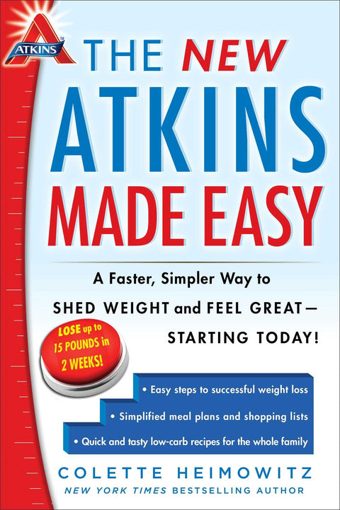 Le nouveau régime Atkins en toute simplicité : une méthode plus rapide et plus simple pour perdre du poids et se sentir bien, dès aujourd’hui ! (Volume 4)