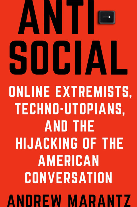 Antisociaux : extrémistes en ligne, techno-utopistes et détournement du débat public américain
