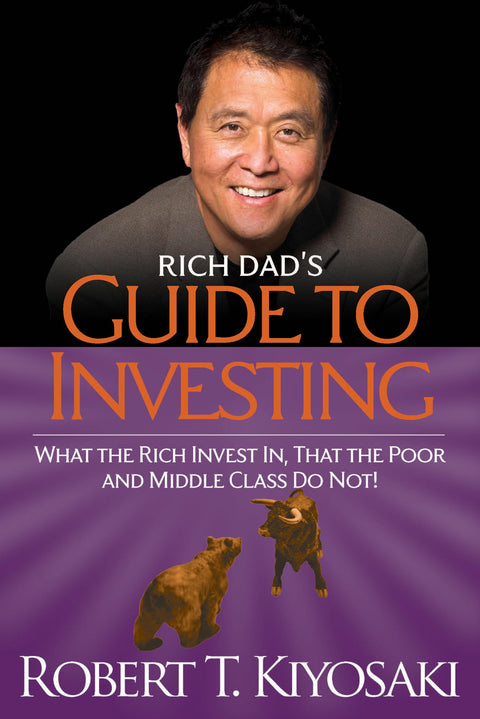 Le guide de l’investissement de Père riche : ce dans quoi les riches investissent, contrairement aux pauvres et à la classe moyenne !