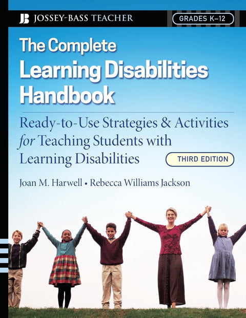 The Complete Learning Disabilities Handbook: Ready-to-Use Strategies and Activities for Teaching Students with Learning Disabilities (Jossey-Bass Teacher)